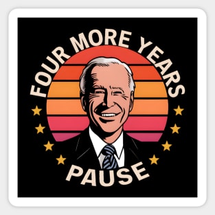 Four More Years, Pause - Funny Joe Biden Saying Sticker